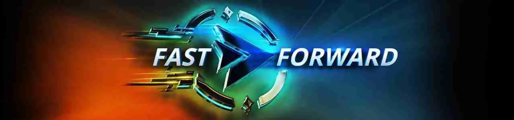 fast foward